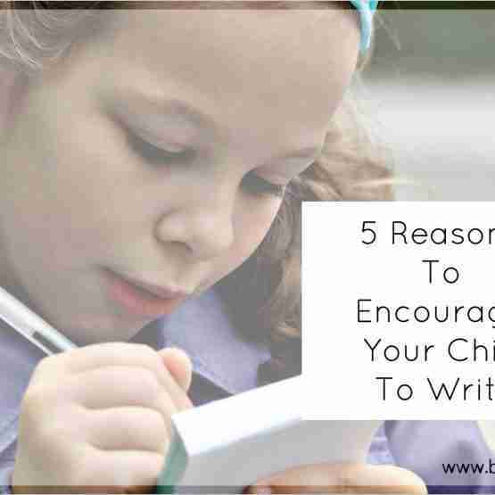reasons to encourage your child to write